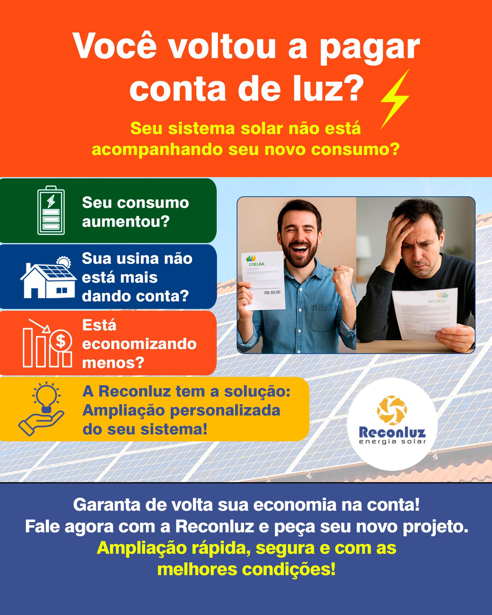 🔋 Seu consumo de energia aumentou?
📈 Sua usina solar não está mais dando conta?
📉 Está economizando menos?
👉 A Reconluz tem a solução: ampliação personalizada do seu sistema!

Seu sistema solar precisa crescer com você. Quem ampliou, voltou a economizar!

Garanta de volta sua economia na conta de luz! Ampliação rápida, segura e com as melhores condições!

👉Solicite agora um orçamento grátis para nossos consultores, através do Telefone/Whatsapp: 📲 (71) 3255-8666 / (71) 99294-0646.

#ampliaçãoenergiasolar #ManutençãoPreventivaPainéisSolares #LimpezaPainéisSolares #EnergiaSolarParaCondomínios #EnergiaSolar #Sustentabilidade #EnergiaSolarSalvador #EnergiaSolarBahia #EconomizarEnergia #EnergiaSolarFotovoltaica #Placassolares #ReconluzEnergiaSolar #EnergiaSolarParaEmpresas #EnergiaSolarParaResidências #EnergiaSolarParaCondomínios #EnergiaSolarParaEscolas