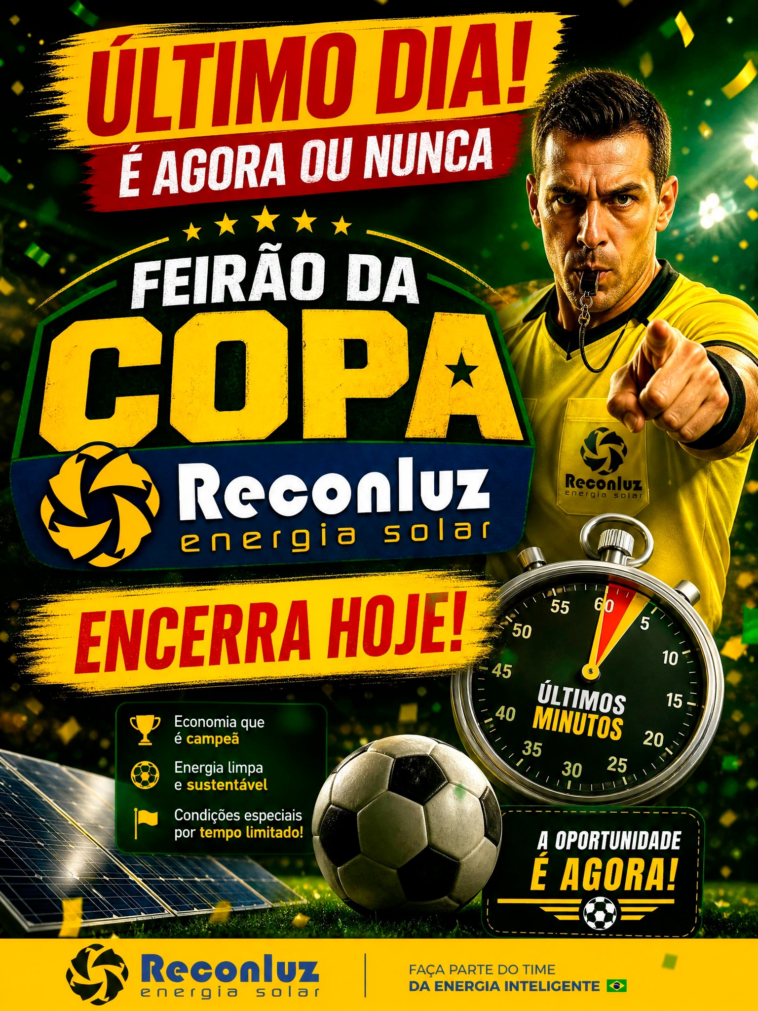 ⏰⚽ *ÚLTIMO DIA DO FEIRÃO DA COPA RECONLUZ*

Hoje encerram todas as condições promocionais do feirão.

*A partir de amanhã os valores voltam para a tabela normal.*

Se você estava pensando em colocar energia solar, essa é a hora de aproveitar as condições especiais antes do apito final. ☀️

Ainda dá tempo de fazer sua simulação: Whatssapp: 71 99294-0646